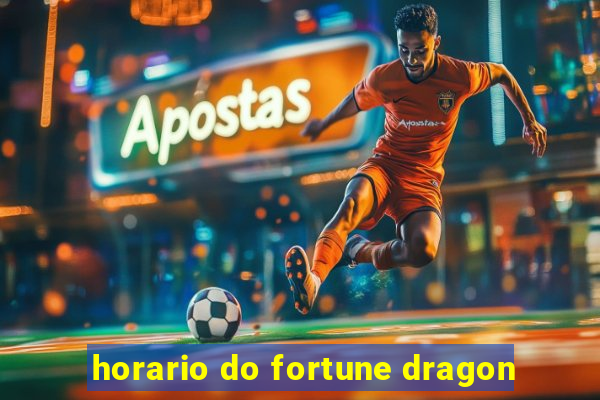 horario do fortune dragon